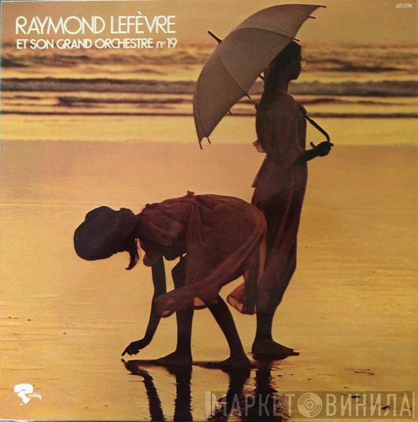  Raymond Lefèvre Et Son Grand Orchestre  - Raymond Lefèvre Et Son Grand Orchestre N° 19