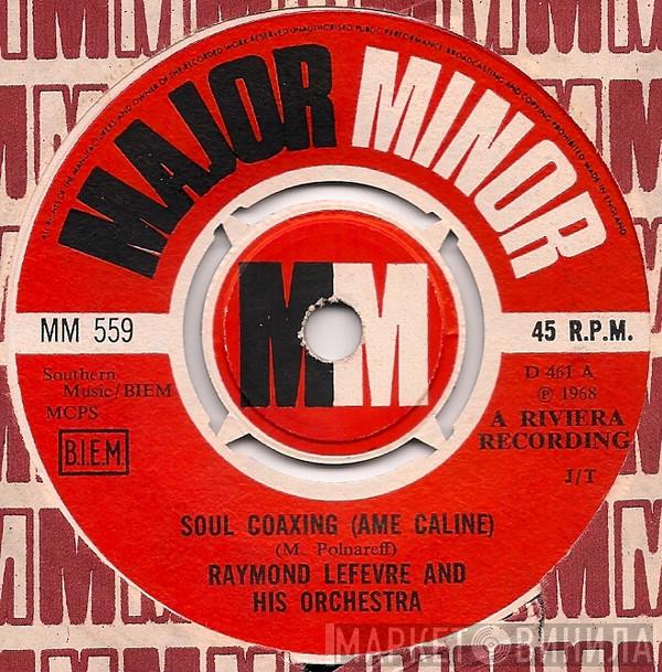 Raymond Lefèvre Et Son Grand Orchestre - Soul Coaxing (Ame Caline)