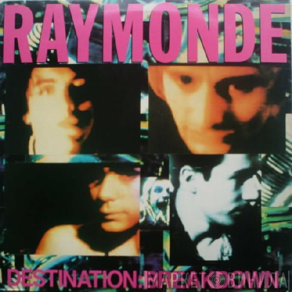 Raymonde - Destination Breakdown