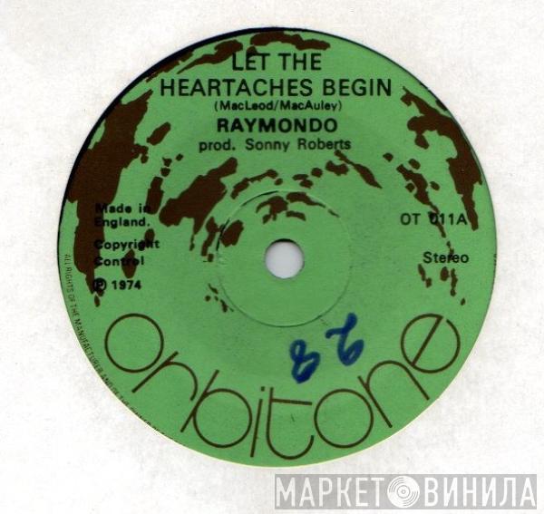 Raymondo  - Let The Heartaches Begin / Mistakes