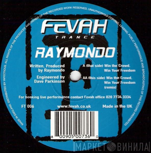 Raymondo - Win The Crowd, Win Your Freedom