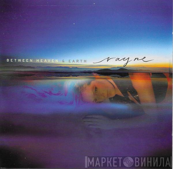 Rayne  - Between Heaven & Earth