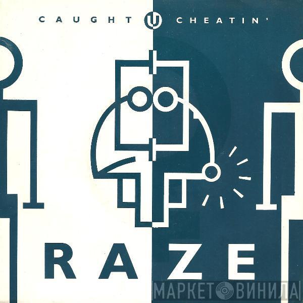 Raze - Caught U Cheatin'