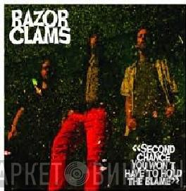 Razor Clams - Second Chance You Won't Have To Hold The Blame