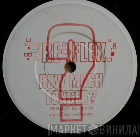 Re-Flex  - How Much Longer