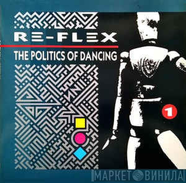 Re-Flex  - The Politics Of Dancing