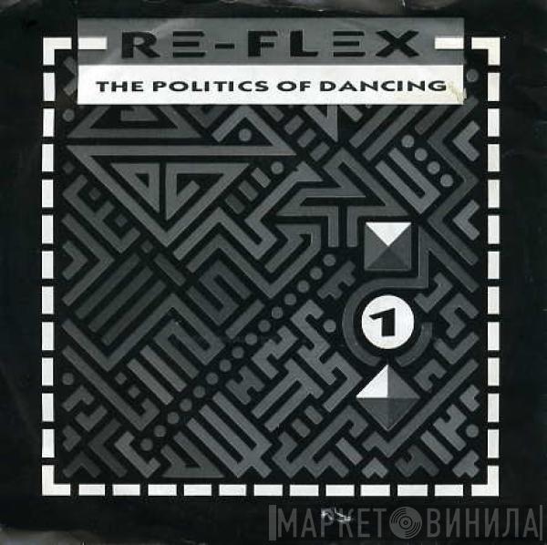 Re-Flex  - The Politics Of Dancing