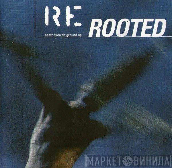  - Re Rooted - Beatz From Da Ground  Up