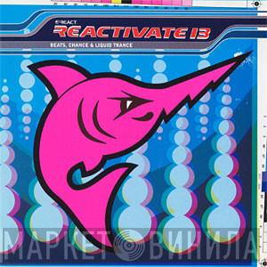  - Reactivate 13 (Beats, Chance & Liquid Trance)