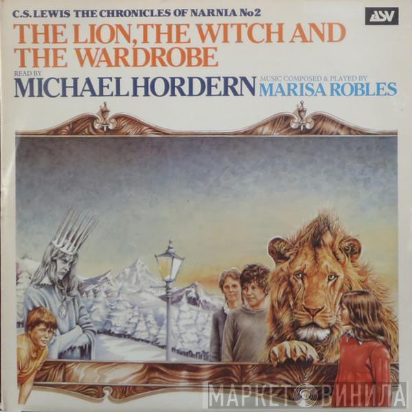 Read By C.S. Lewis Music By Michael Hordern  Marisa Robles  - The Lion, The Witch And The Wardrobe (The Chronicles Of Narnia No 2)