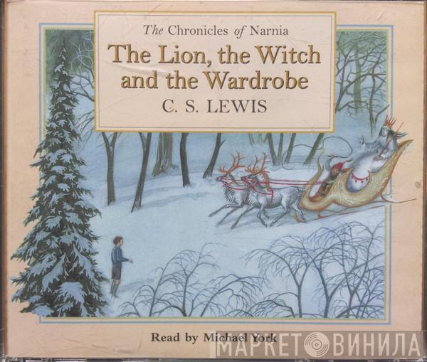Read By C.S. Lewis  Michael York   - The Chronicles Of Narnia The Lion, The Witch And The Wardrobe