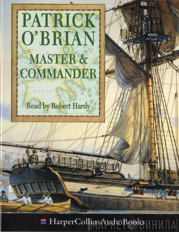 Read By Patrick O'Brian  Robert Hardy   - Master & Commander