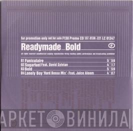  Ready Made  - Bold