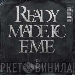  Ready Made  - F.Me