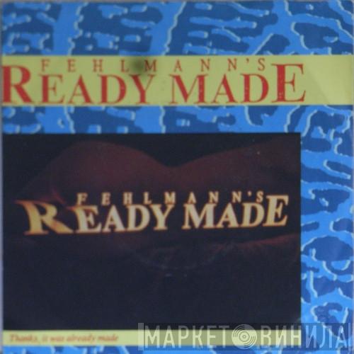  Ready Made   - Ready Made