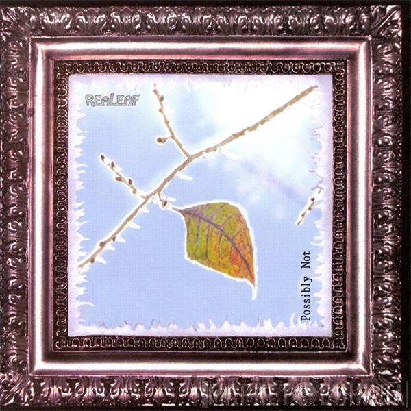 Realeaf - Possibly Not