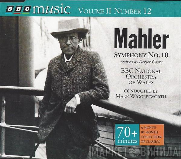 Realised By Gustav Mahler – Deryck Cooke , The BBC National Orchestra Of Wales  Mark Wigglesworth  - Symphony No. 10