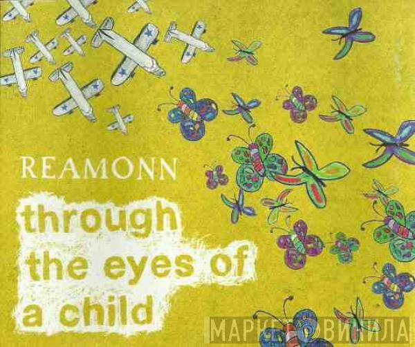  Reamonn  - Through The Eyes Of A Child