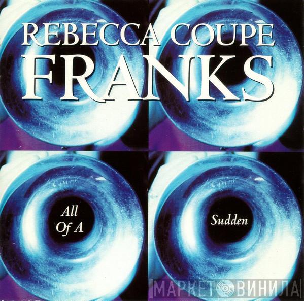 Rebecca Coupe Franks - All Of A Sudden