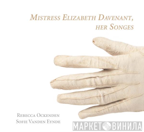 , Rebecca Ockenden  Sofie Vanden Eynde  - Mistress Elizabeth Davenant, Her Songes