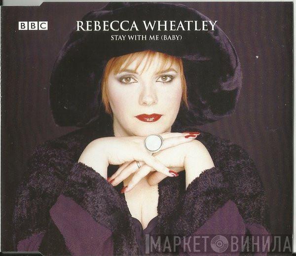 Rebecca Wheatley - Stay With Me (Baby)