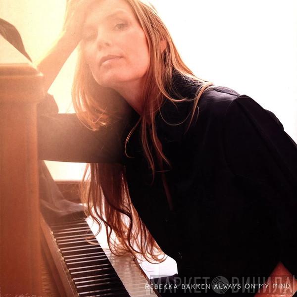 Rebekka Bakken - Always On My Mind