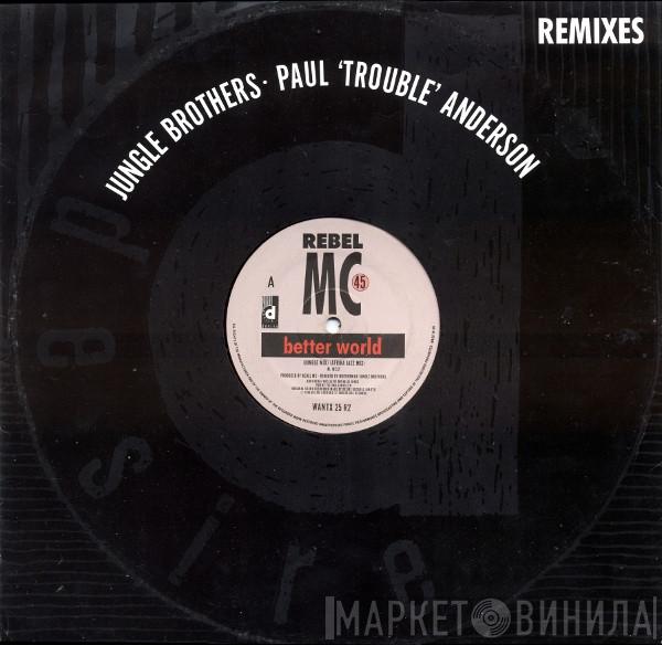  Rebel MC  - Better World (Jungle Brothers / Paul "Trouble" Anderson Remixes)