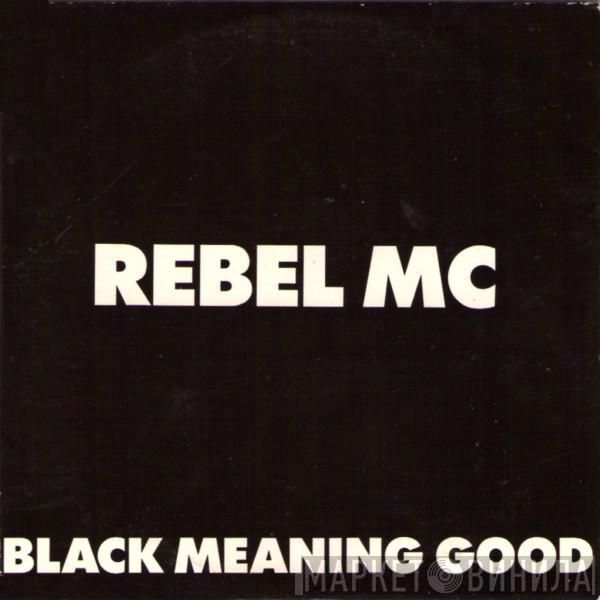  Rebel MC  - Black Meaning Good