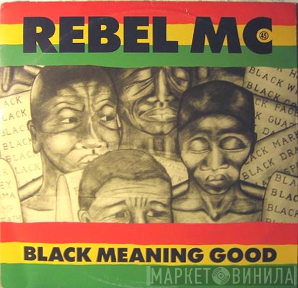 Rebel MC - Black Meaning Good
