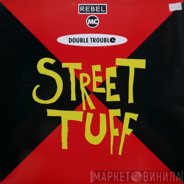 Rebel MC, Double Trouble - Street Tuff