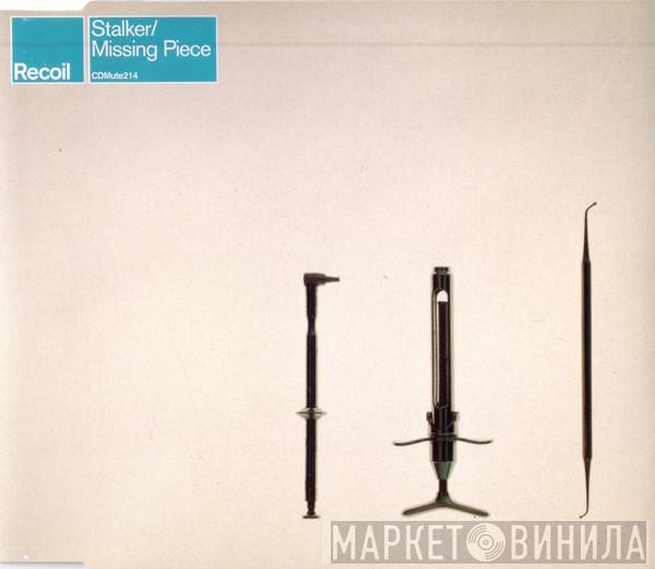 Recoil - Stalker / Missing Piece