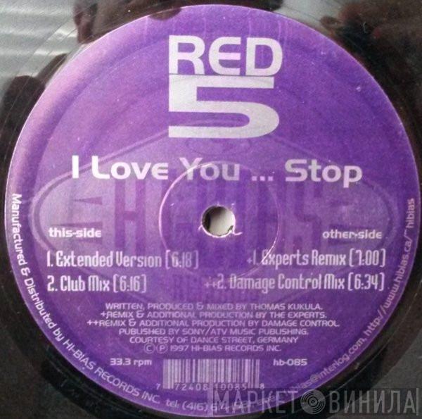  Red 5  - I Love You ... Stop!