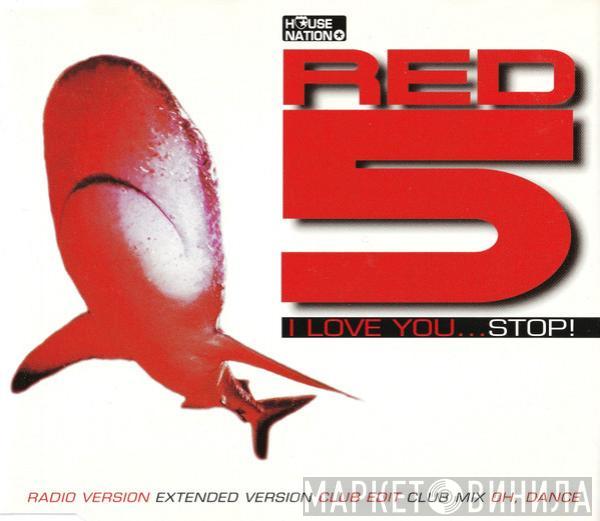  Red 5  - I Love You...Stop!