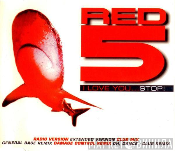  Red 5  - I Love You...Stop!
