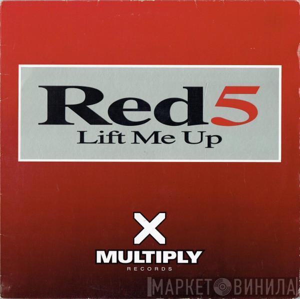  Red 5  - Lift Me Up