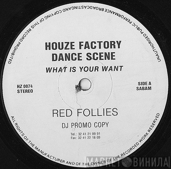  Red Follies  - What Is Your Want