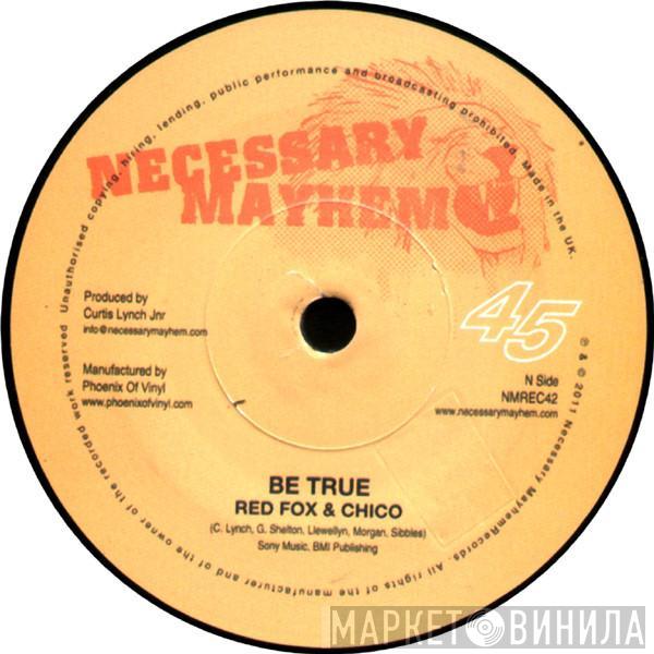 Red Fox , Chico , Mr Williamz - Be True / Set The Standard
