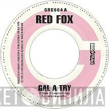 Red Fox  - Gal A Try
