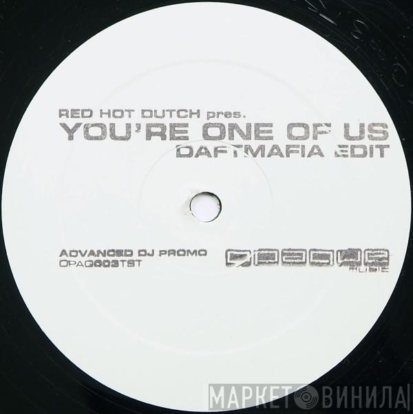 Red Hot Dutch - You're One Of Us