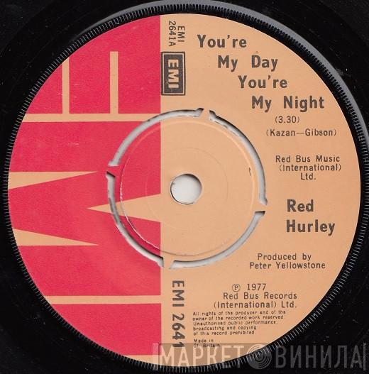 Red Hurley - You 're My Day You're My Night