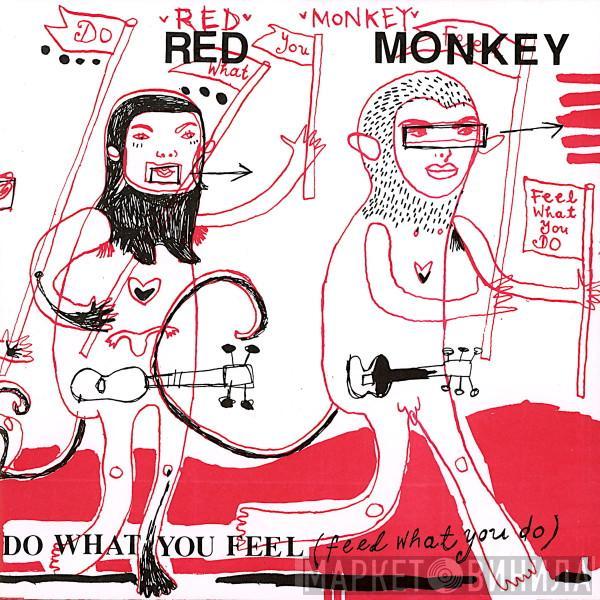 Red Monkey  - Do What You Feel (Feel What You Do)