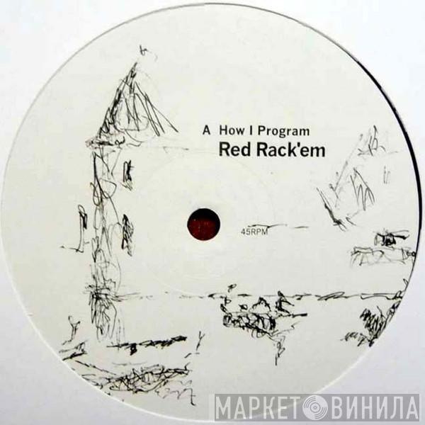 Red Rack'Em - How I Program