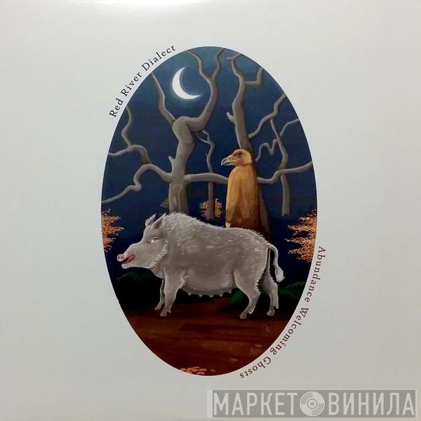 Red River Dialect - Abundance Welcoming Ghosts