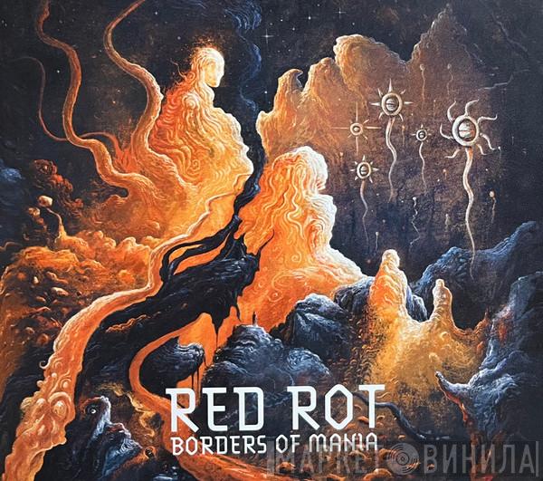 Red Rot  - Borders Of Mania