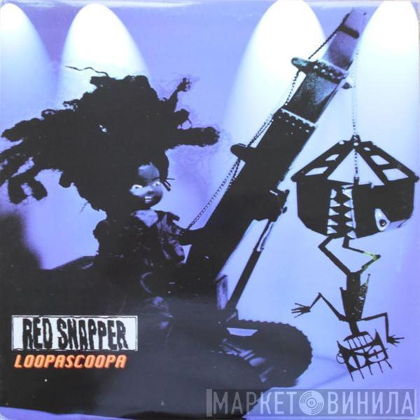 Red Snapper - Loopascoopa