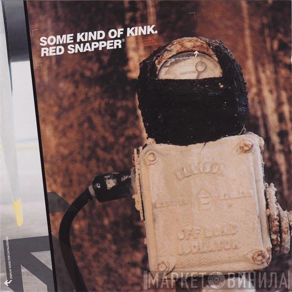  Red Snapper  - Some Kind Of Kink