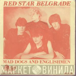 Red Star Belgrade  - Mad Dogs And Englishmen