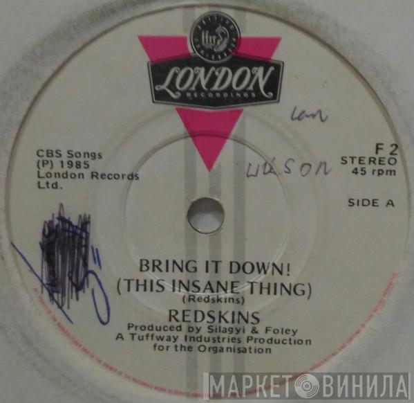  Redskins  - Bring It Down (This Insane Thing)