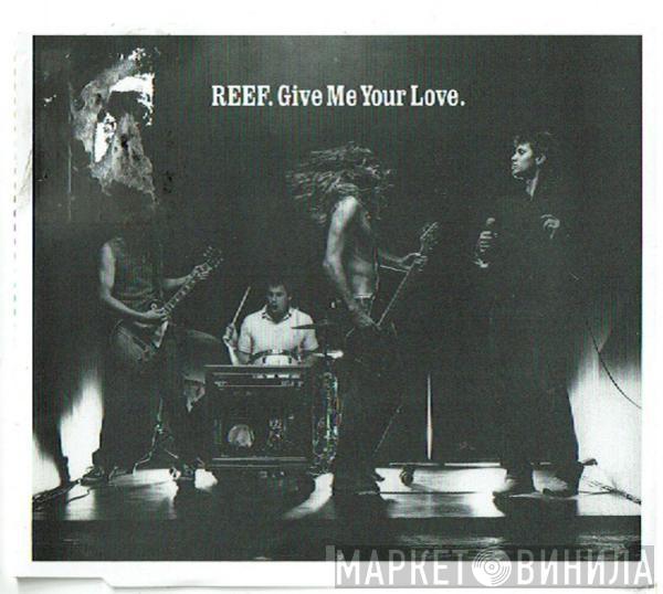 Reef - Give Me Your Love