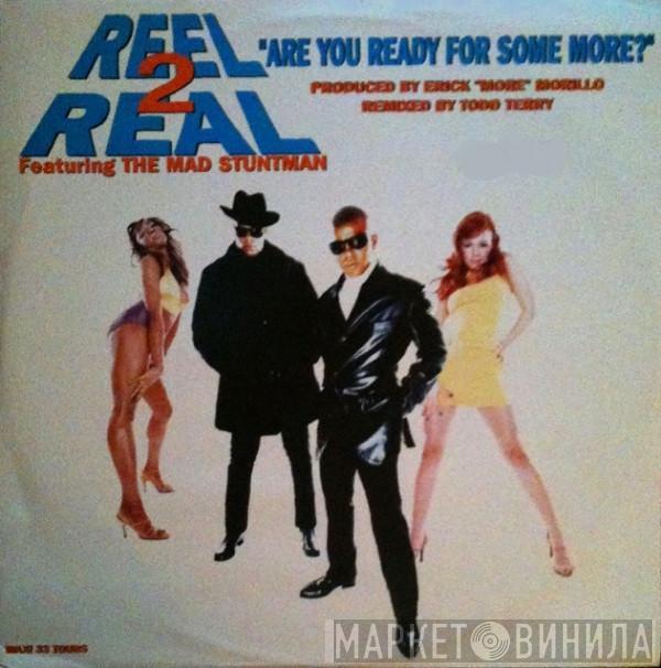  Reel 2 Real  - Are You Ready For Some More?